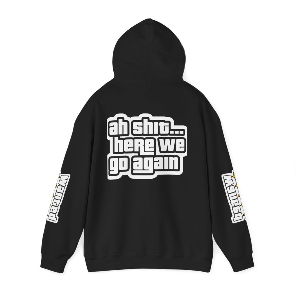 Sweat à capuche Unisexe — "Ah Shit... Here We Go Again"